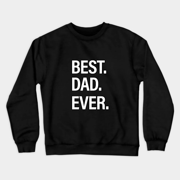 Best Dad Ever Crewneck Sweatshirt by HailDesign